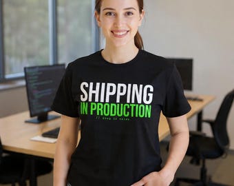 Shipping In Production T-Shirt | Tech Dev Coding Shirt