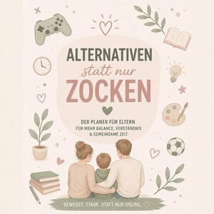 May include: A planner with the text "ALTERNATIVEN statt nur ZOCKEN" and a family illustration. The design includes a game controller, clock, book, lightbulb, paint palette, soccer ball, and other decorative elements. The text reads "DER PLANER FÜR ELTERN FÜR MEHR BALANCE, VERSTÄNDNIS & GEMEINSAME ZEIT."