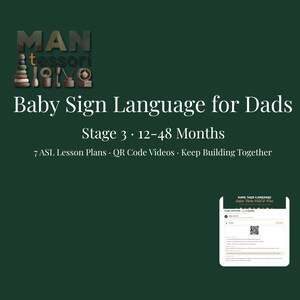 Puede incluir: Gráfico verde oscuro con el texto "Baby Sign Language for Dads" y "Stage 3 • 12-48 Months." Incluye "7 ASL Lesson Plans • QR Code Videos • Keep Building Together." Una pequeña imagen de un sitio web está en la esquina inferior derecha.