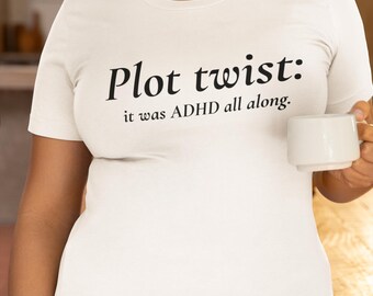 Camiseta Plot Twist para TDAH | Camiseta Comfort Colors para Diagnóstico Tardio