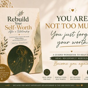 May include: A self-help workbook titled "Rebuild Your Self-Worth After a Relationship." The cover features a woman's silhouette in a circular design. Text includes "You are not too much. You just forgot your worth." and "Digital Workbook."