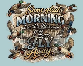 Duck Christian design | I'll fly away | mallard ducks | Sublimation Design (Digital Download)