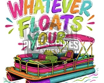 Whatever floats your boat | Trending design | sublimation design | summer t-shirt | digital download