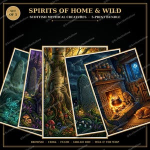 May include: A set of five art prints titled Spirits of Home & Wild: Scottish Mythical Creatures. The prints feature detailed illustrations of folklore beings including a Brownie, Urisk, Fuath, Ghillie Dhu, and Will o' the Wisp in forest and hearth settings.