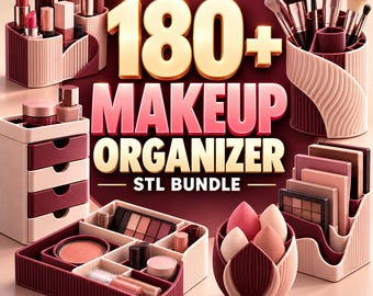May include: A collection of makeup organizers in shades of cream and burgundy, including a drawer unit, brush holders, a palette rack, a divided tray, and a lotus-shaped sponge holder. The text 180+ MAKEUP ORGANIZER STL BUNDLE is displayed.