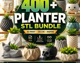 May include: A digital collection of 400 planter STL files for 3D printing, featuring various geometric, skull, cat, and face-shaped pots. The graphic includes text reading 400+ PLANTER STL BUNDLE, 3D PRINT, DECOR, INSPIRE, INSTANT DOWNLOAD, and LIFETIME ACCESS.