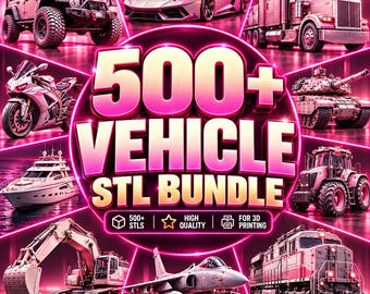 May include: A digital graphic featuring the text 500+ VEHICLE STL BUNDLE in large pink and yellow letters. Surrounding the text are various vehicles including an off-road truck, sports car, semi-truck, motorcycle, tank, yacht, tractor, excavator, jet, and train.