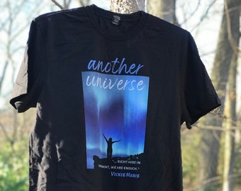 Another Universe t-shirt - lyrics from the song - We Are Enough by Vickie Maris