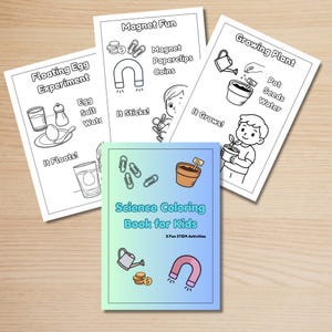 May include: A science coloring book for kids with three fun STEM activities. The cover is blue and green with the title "Science Coloring Book for Kids". The book is surrounded by three coloring pages with the titles "Floating Egg Experiment", "Magnet Fun", and "Growing Plant".