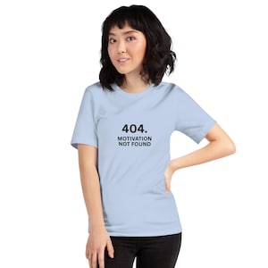 404 Motivation nicht gefunden T-Shirt | Lustiges Programmierer Tech Humor Tee