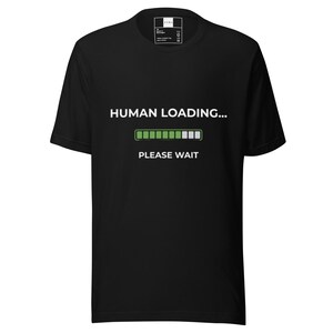 AI Humor T-Shirt | Human Loading Please Wait |  Funny Tech Gift | Programmer Shirt | Zyra