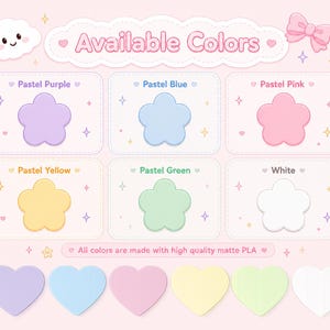 May include: A pastel-themed graphic displays six flower-shaped objects in various colors: purple, blue, pink, yellow, green, and white. Below, heart-shaped objects mirror the colors. Text reads "Available Colors" and "All colors are made with high quality matte PLA."