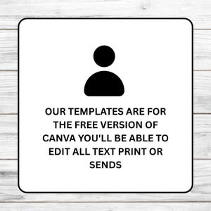 May include: A white square graphic with a black outline and a black silhouette of a person. The text reads: "OUR TEMPLATES ARE FOR THE FREE VERSION OF CANVA YOU'LL BE ABLE TO EDIT ALL TEXT PRINT OR SENDS."