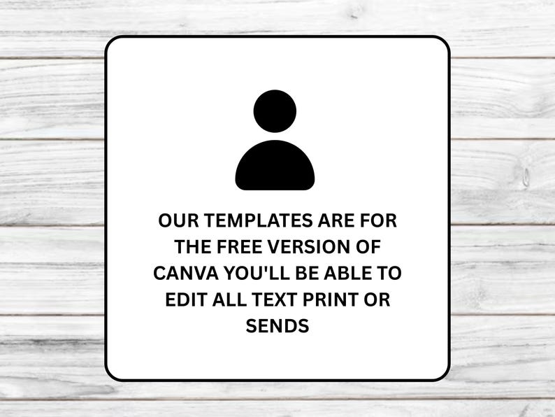 May include: A white square graphic with a black outline and a black silhouette of a person. The text reads: "OUR TEMPLATES ARE FOR THE FREE VERSION OF CANVA YOU'LL BE ABLE TO EDIT ALL TEXT PRINT OR SENDS."
