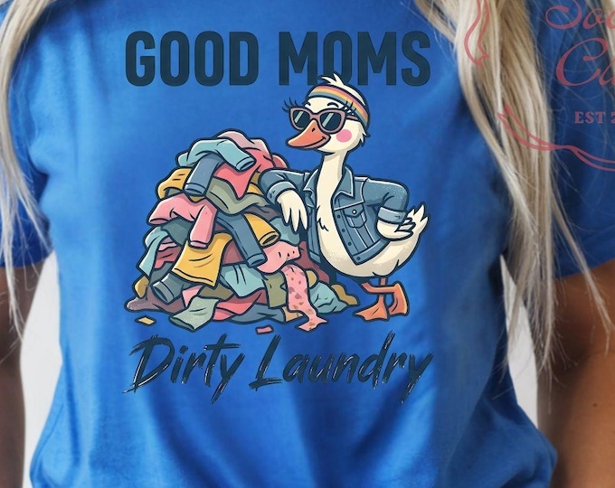 Good Moms Dirty Laundry Goose Tee | Funny Motherhood Humor Shirt
