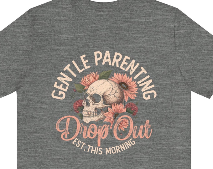 Skull Floral T-Shirt | Gentle Parenting Drop Out Tee | Vintage Mom Shirt