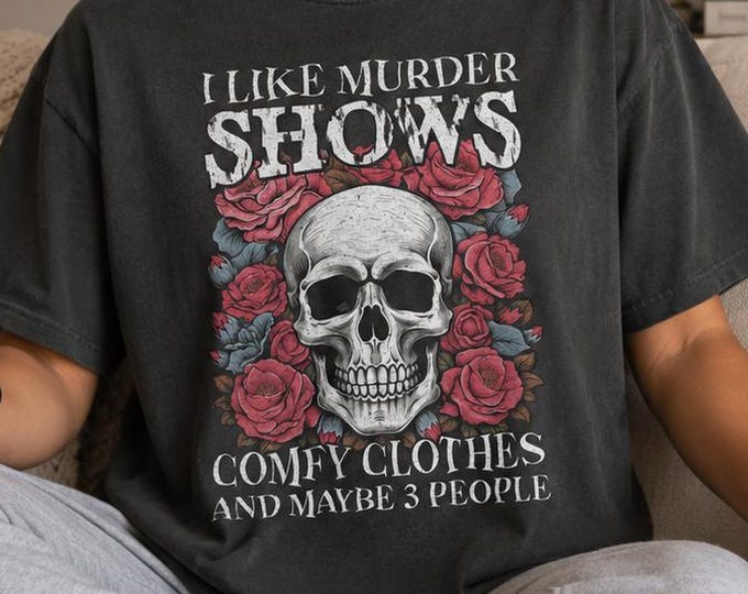 I Like Murder Shows Shirt, True Crime Lover Tee, Comfort Colors Shirt, Introvert Cozy Horror Shirt, Spooky Season Shirt, Crime Junkie Gift