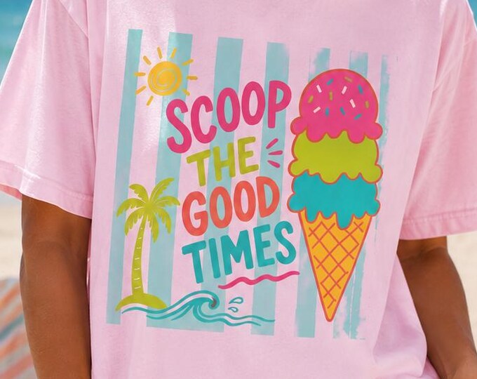 Ice Cream Graphic Tee, Scoop The Good Times Summer Shirt, Comfort Colors 1717