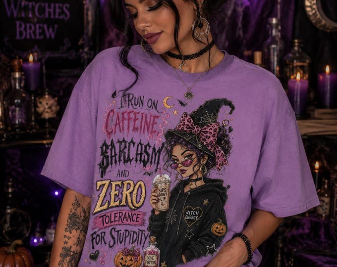 I Run on Caffeine Sarcasm and Zero Tolerance for Stupidity Shirt, Funny Witch Shirt, Comfort Colors 1717, Halloween Graphic Tee