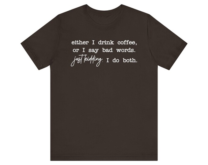 I Drink Coffee and Say Bad Words T-Shirt | Mom Shirt, Bella Canvas