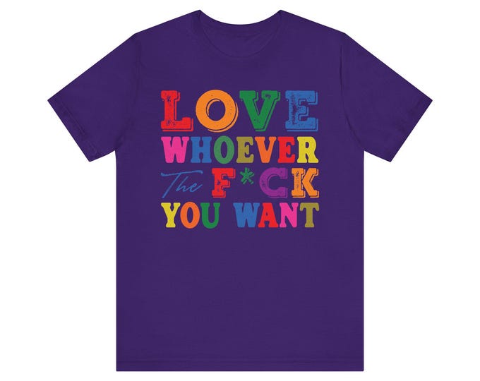 LOVE Whoever The F*ck You Want tee | Rainbow Pride, LGBTQ Ally Shirt