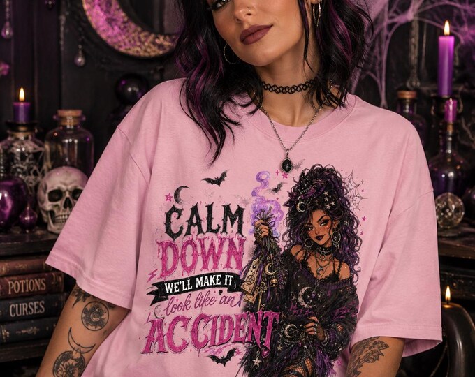 Calm Down We'll Make It Look Like an Accident Shirt, Funny Witch Shirt, Halloween Graphic Tee, Gothic Halloween Shirt, Comfort Colors 1717