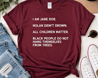 I Am Jane Doe Shirt, Nolan Wells Justice Tee, All Children Matter Shirt, Social Justice T Shirt, Human Rights Tee, Awareness Shirt