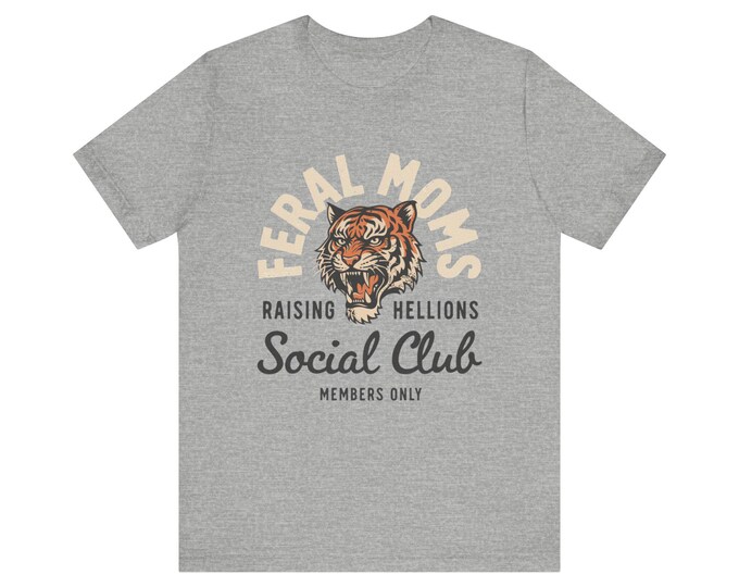 Feral Moms Tiger Social Club T-Shirt | Raising Hellions Graphic Tee