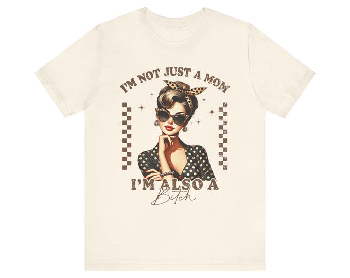 Retro Pinup Mom I'm Not Just A Mom I'm Also A B!tch T-Shirt | Vintage Rockabilly Tee