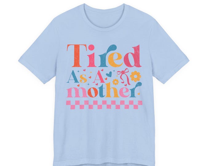 Tired As A Mother Tee | Retro Floral Colorful Mom Shirt