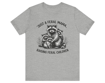 Just a Feral Mama Raising Feral Children Tee | Raccoon Family Illustration