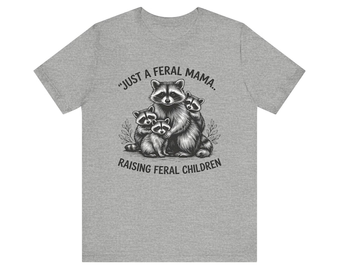 Just a Feral Mama Raising Feral Children Tee | Raccoon Family Illustration