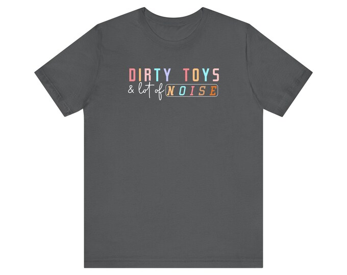 Dirty Toys and a lot of Noise Funny Mom Shirt | Minimal pastel text tee