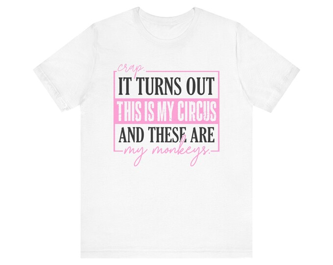 Circus Monkeys Quote Tee | Sassy Short Sleeve Shirt