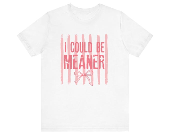 I Could Be Meaner T-Shirt | Pink Stripes Bow Graphic Tee