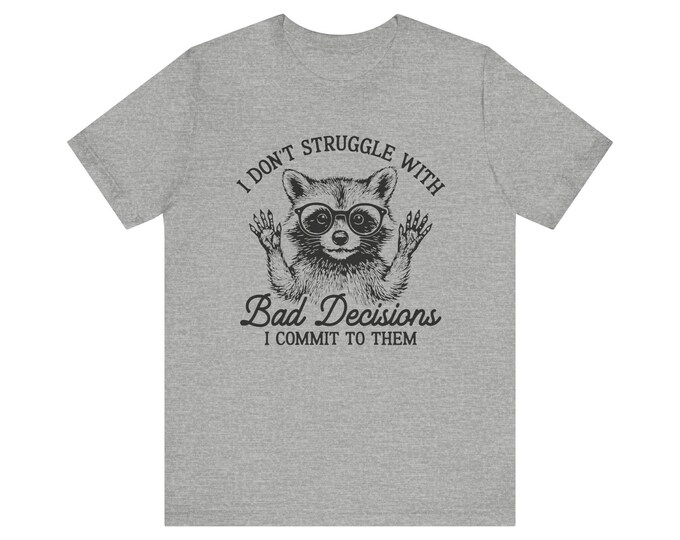 Raccoon with Glasses Tee | Funny Bad Decisions Shirt