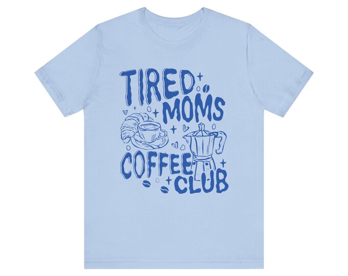 Tired Moms Coffee Club Graphic Tee | Mom Life Coffee Lover Shirt
