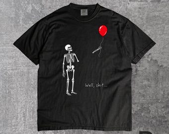 Well Shit Skeleton Shirt, Funny Skeleton T Shirt, Red Balloon Halloween Tee, Sarcastic Spooky Shirt, Retro Gothic Graphic Tee