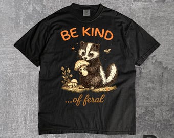 Seja gentil, guaxinim selvagem, camiseta engraçada de guaxinim, camiseta sarcástica sobre saúde mental, camiseta com meme de guaxinim do lixo, camiseta com estampa de humor irônico