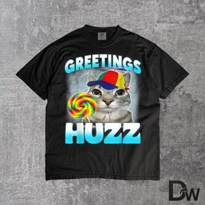 Groeten Huzz Cat Meme T-shirt | Grappig dwaas grafisch T-shirt met internethumor, cadeau losgeslagen kat
