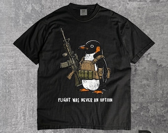 Tactical Penguin Shirt, Flight Was Never An Option Tee, Funny Penguin Meme T Shirt, Military Animal Graphic Tee, Penguin Lover Gift