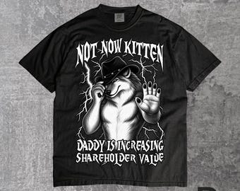 Not Now Kitten Daddy Increasing Shareholder Value Shirt, Funny Werewolf Meme Tee, Vintage Corporate Humor Graphic Shirt, Weird Gift