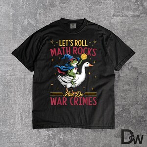 Funny Frog Goose Let's Roll Math Rocks and Do War Crimes, Meme Animal T Shirt, Chaotic Frog Goose Tee, Dark Humor Graphic Shirt
