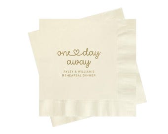 Personalized Rehearsal Dinner Napkins, One Day Away, The Night Before, Decor for Welcome Party, Cream and Gold Foil, Any Color, Personalized