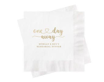 One Day Away Rehearsal Dinner Napkins, The Night Before, Decor for Welcome Party, Gold Foil, Your Colors, Personalized, Dessert or Candy Bar