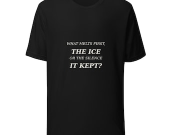 Between Breaths Poetry T-Shirt | What Melts First The Ice Or The Silence | Philosophical Shirt