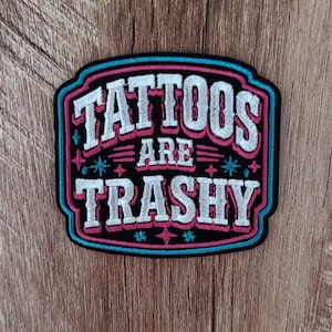 Embroidered Tattoos Are Trashy Patch, Sarcastic Funny Tattoo Applique