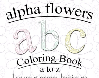 Lowercase Alphabet Coloring Page Bundle Flower Design - 26 Color Pages - Fun for Kids of All Ages - Educational Activity - PDF - Color Pages