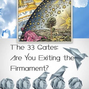 May include: An image featuring a framed vintage illustration with a person in pink robes, stars, and a sun. The text reads "The 33 Gates: Are You Exiting the Firmament?" Origami birds and crumpled paper balls are also present.