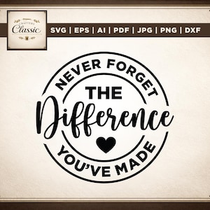 Może przedstawiać: Czarno-biały projekt graficzny z tekstem "NEVER FORGET THE Difference YOU'VE MADE" w okrągłym układzie. Symbol serca znajduje się na środku. W lewym górnym rogu znajduje się logo z napisem "CRAFTERS Classic". Na górze obrazu znajdują się ikony typu pliku.
